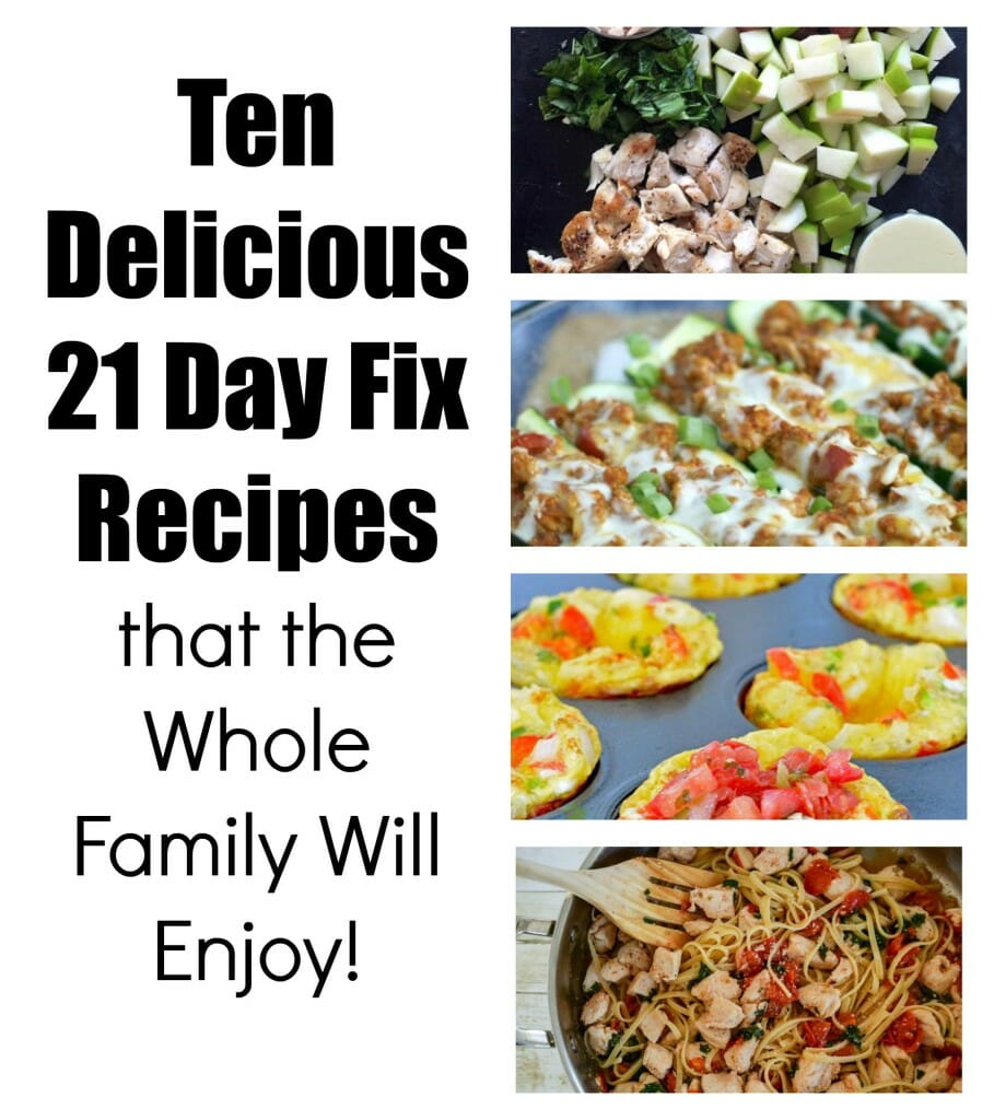 Ten 21 Day Fix Recipes that are easy, healthy, delicious, and family friendly! 