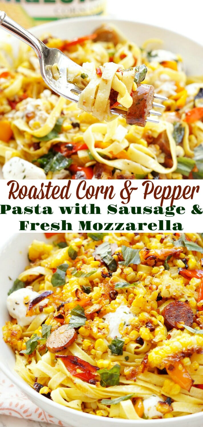 Roasted Corn and Pepper Pasta with Chicken Sausage and Fresh Mozzarella. A healthy pasta recipe!